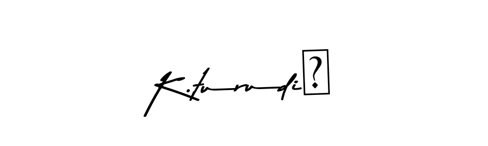Design your own signature with our free online signature maker. With this signature software, you can create a handwritten (Asem Kandis PERSONAL USE) signature for name K.turudić. K.turudić signature style 9 images and pictures png