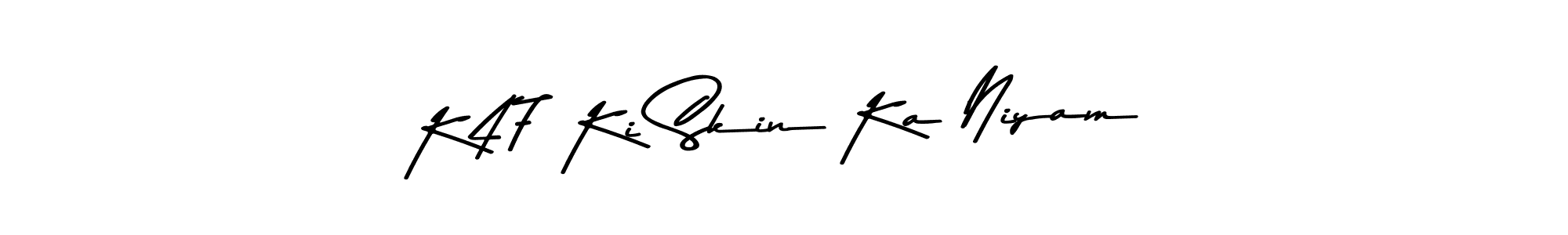 How to make K47 Ki Skin Ka Niyam name signature. Use Asem Kandis PERSONAL USE style for creating short signs online. This is the latest handwritten sign. K47 Ki Skin Ka Niyam signature style 9 images and pictures png