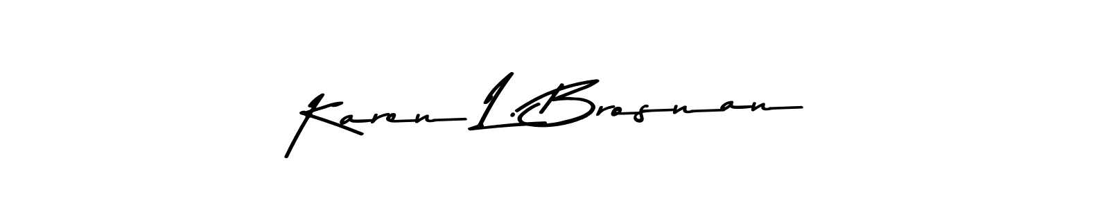 Check out images of Autograph of Karen L. Brosnan name. Actor Karen L. Brosnan Signature Style. Asem Kandis PERSONAL USE is a professional sign style online. Karen L. Brosnan signature style 9 images and pictures png