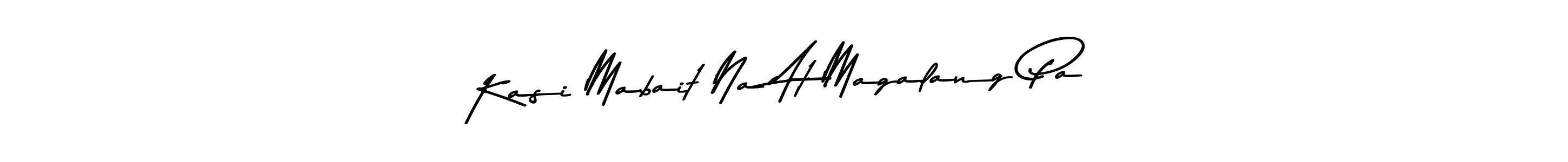 The best way (Asem Kandis PERSONAL USE) to make a short signature is to pick only two or three words in your name. The name Kasi Mabait Na At Magalang Pa include a total of six letters. For converting this name. Kasi Mabait Na At Magalang Pa signature style 9 images and pictures png