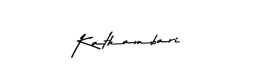 Make a beautiful signature design for name Kathambari. With this signature (Asem Kandis PERSONAL USE) style, you can create a handwritten signature for free. Kathambari signature style 9 images and pictures png