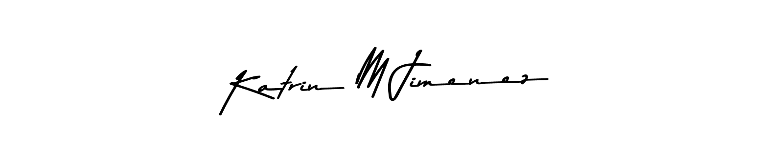 Make a beautiful signature design for name Katrin M Jimenez. With this signature (Asem Kandis PERSONAL USE) style, you can create a handwritten signature for free. Katrin M Jimenez signature style 9 images and pictures png