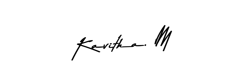 Kavitha. M stylish signature style. Best Handwritten Sign (Asem Kandis PERSONAL USE) for my name. Handwritten Signature Collection Ideas for my name Kavitha. M. Kavitha. M signature style 9 images and pictures png