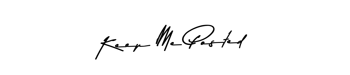 Use a signature maker to create a handwritten signature online. With this signature software, you can design (Asem Kandis PERSONAL USE) your own signature for name Keep Me Posted. Keep Me Posted signature style 9 images and pictures png