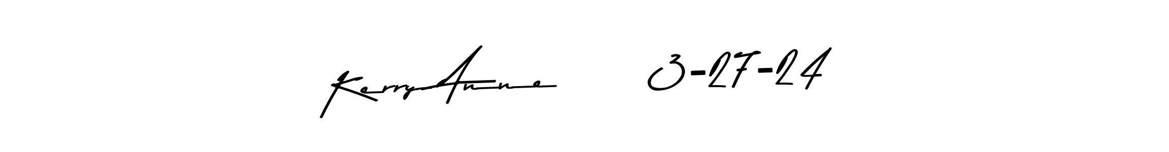 You should practise on your own different ways (Asem Kandis PERSONAL USE) to write your name (Kerry Anne      3-27-24) in signature. don't let someone else do it for you. Kerry Anne      3-27-24 signature style 9 images and pictures png