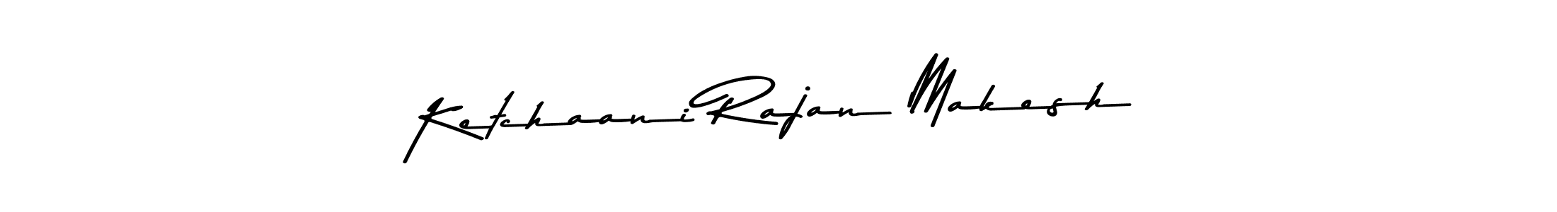 Make a beautiful signature design for name Ketchaani Rajan Makesh. Use this online signature maker to create a handwritten signature for free. Ketchaani Rajan Makesh signature style 9 images and pictures png