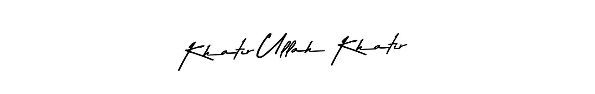 Create a beautiful signature design for name Khatir Ullah Khatir. With this signature (Asem Kandis PERSONAL USE) fonts, you can make a handwritten signature for free. Khatir Ullah Khatir signature style 9 images and pictures png