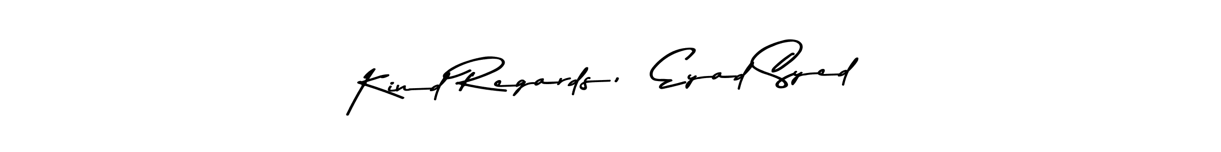 Create a beautiful signature design for name Kind Regards,  Eyad Syed. With this signature (Asem Kandis PERSONAL USE) fonts, you can make a handwritten signature for free. Kind Regards,  Eyad Syed signature style 9 images and pictures png