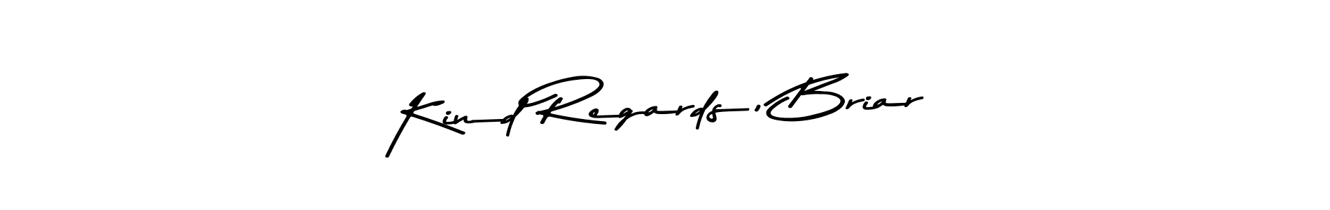 Use a signature maker to create a handwritten signature online. With this signature software, you can design (Asem Kandis PERSONAL USE) your own signature for name Kind Regards, Briar. Kind Regards, Briar signature style 9 images and pictures png