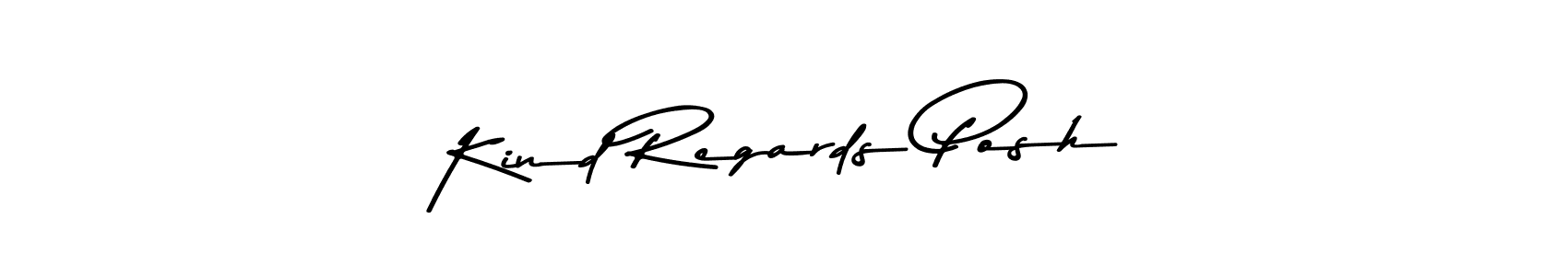Use a signature maker to create a handwritten signature online. With this signature software, you can design (Asem Kandis PERSONAL USE) your own signature for name Kind Regards Posh. Kind Regards Posh signature style 9 images and pictures png