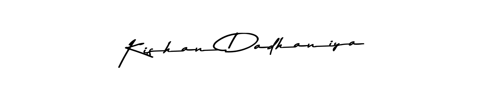 How to make Kishan Dadhaniya name signature. Use Asem Kandis PERSONAL USE style for creating short signs online. This is the latest handwritten sign. Kishan Dadhaniya signature style 9 images and pictures png