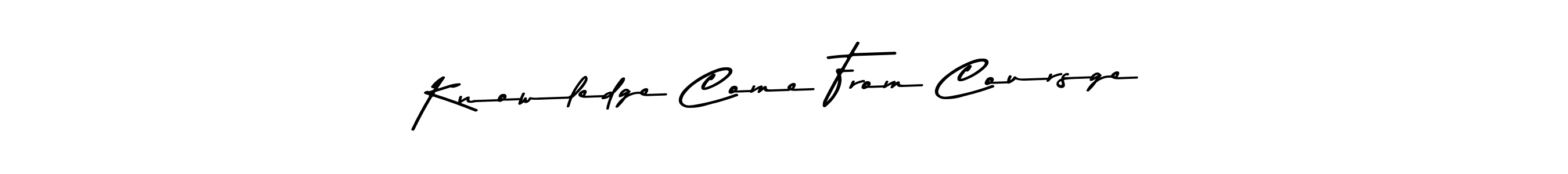 Also we have Knowledge Come From Coursge name is the best signature style. Create professional handwritten signature collection using Asem Kandis PERSONAL USE autograph style. Knowledge Come From Coursge signature style 9 images and pictures png