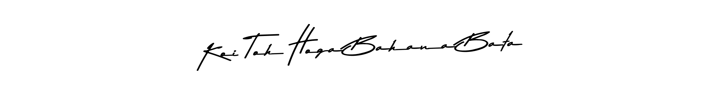 How to make Koi Toh Hoga Bahana Bata signature? Asem Kandis PERSONAL USE is a professional autograph style. Create handwritten signature for Koi Toh Hoga Bahana Bata name. Koi Toh Hoga Bahana Bata signature style 9 images and pictures png