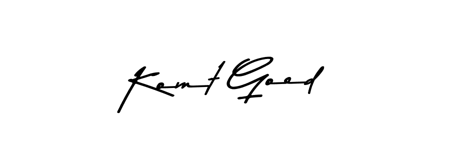 Make a short Komt Goed signature style. Manage your documents anywhere anytime using Asem Kandis PERSONAL USE. Create and add eSignatures, submit forms, share and send files easily. Komt Goed signature style 9 images and pictures png