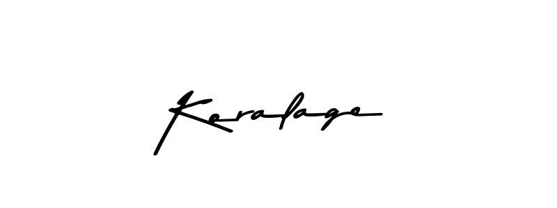 You should practise on your own different ways (Asem Kandis PERSONAL USE) to write your name (Koralage) in signature. don't let someone else do it for you. Koralage signature style 9 images and pictures png