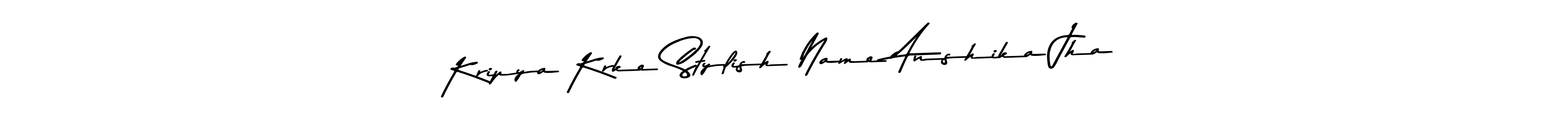 How to make Kripya Krke Stylish Name Anshika Jha signature? Asem Kandis PERSONAL USE is a professional autograph style. Create handwritten signature for Kripya Krke Stylish Name Anshika Jha name. Kripya Krke Stylish Name Anshika Jha signature style 9 images and pictures png