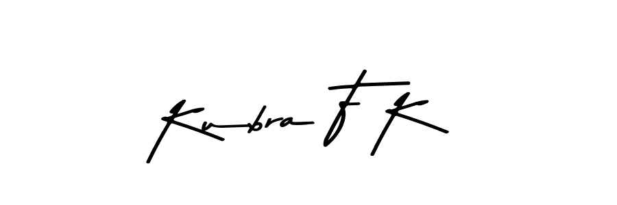 Kubra F K stylish signature style. Best Handwritten Sign (Asem Kandis PERSONAL USE) for my name. Handwritten Signature Collection Ideas for my name Kubra F K. Kubra F K signature style 9 images and pictures png