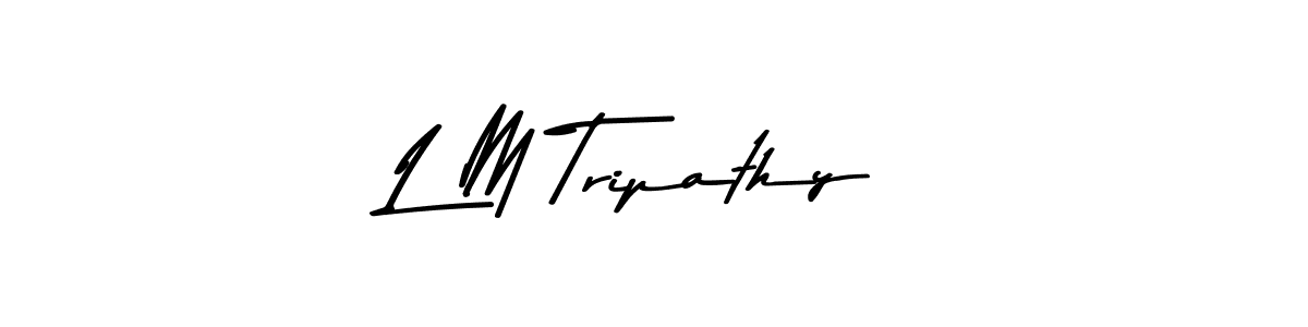 Make a beautiful signature design for name L M Tripathy. With this signature (Asem Kandis PERSONAL USE) style, you can create a handwritten signature for free. L M Tripathy signature style 9 images and pictures png