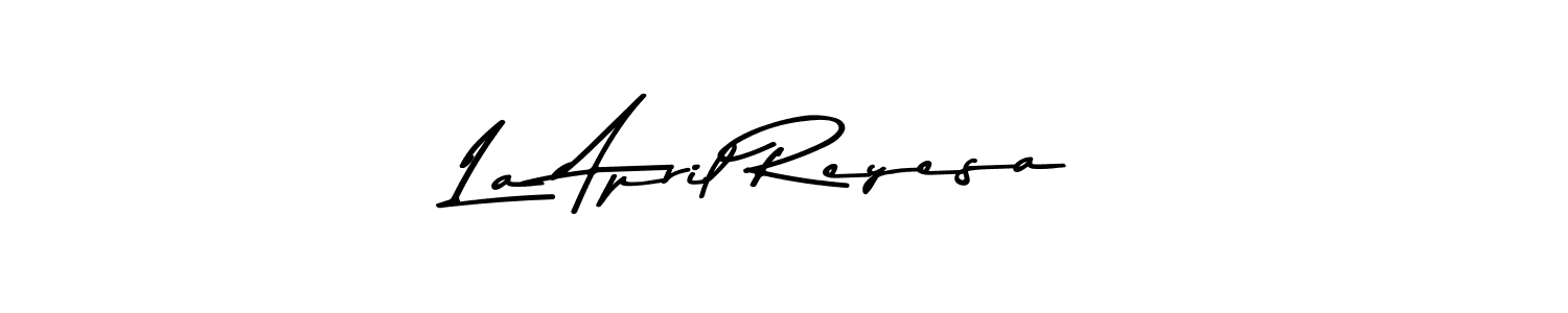 La April Reyesa stylish signature style. Best Handwritten Sign (Asem Kandis PERSONAL USE) for my name. Handwritten Signature Collection Ideas for my name La April Reyesa. La April Reyesa signature style 9 images and pictures png