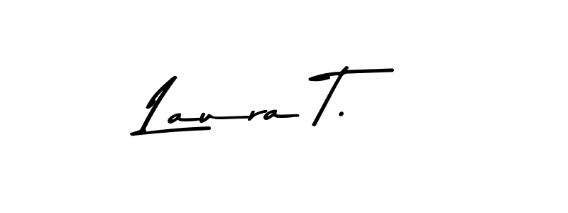 You should practise on your own different ways (Asem Kandis PERSONAL USE) to write your name (Laura T.) in signature. don't let someone else do it for you. Laura T. signature style 9 images and pictures png