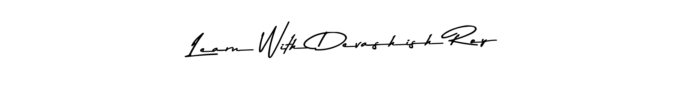 You should practise on your own different ways (Asem Kandis PERSONAL USE) to write your name (Learn With Devashish Roy) in signature. don't let someone else do it for you. Learn With Devashish Roy signature style 9 images and pictures png