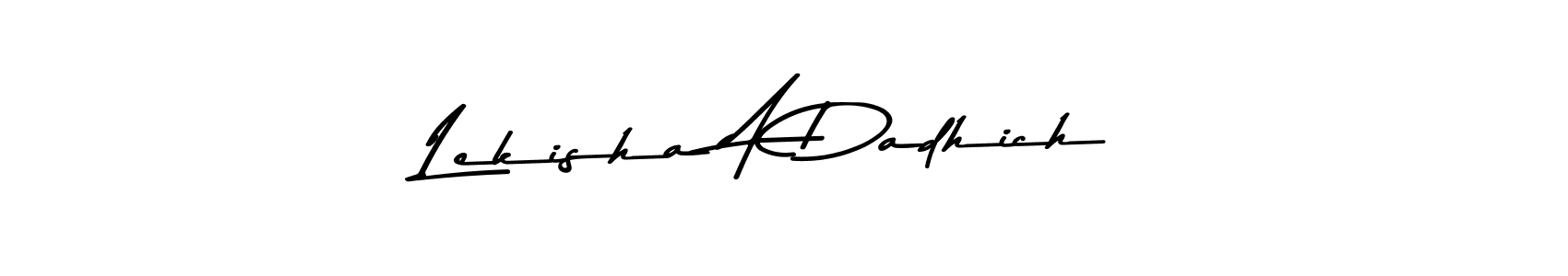 Lekisha A Dadhich stylish signature style. Best Handwritten Sign (Asem Kandis PERSONAL USE) for my name. Handwritten Signature Collection Ideas for my name Lekisha A Dadhich. Lekisha A Dadhich signature style 9 images and pictures png