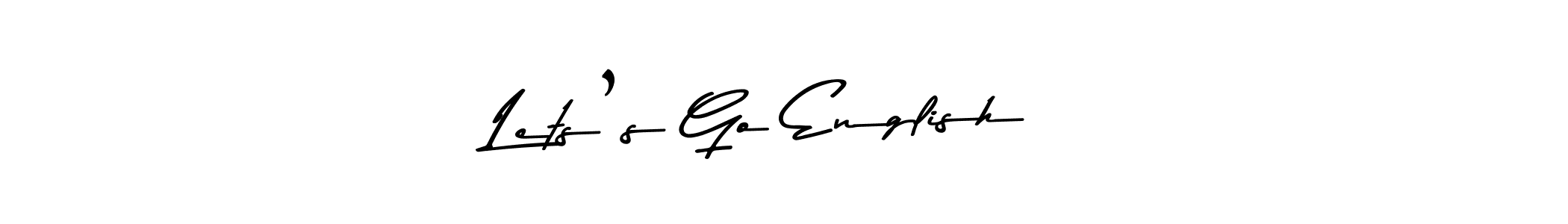 Make a short Lets’s Go English ! signature style. Manage your documents anywhere anytime using Asem Kandis PERSONAL USE. Create and add eSignatures, submit forms, share and send files easily. Lets’s Go English ! signature style 9 images and pictures png