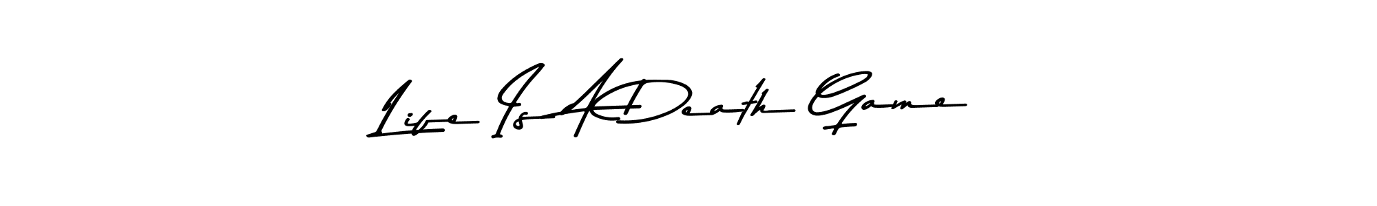 How to make Life Is A Death Game name signature. Use Asem Kandis PERSONAL USE style for creating short signs online. This is the latest handwritten sign. Life Is A Death Game signature style 9 images and pictures png