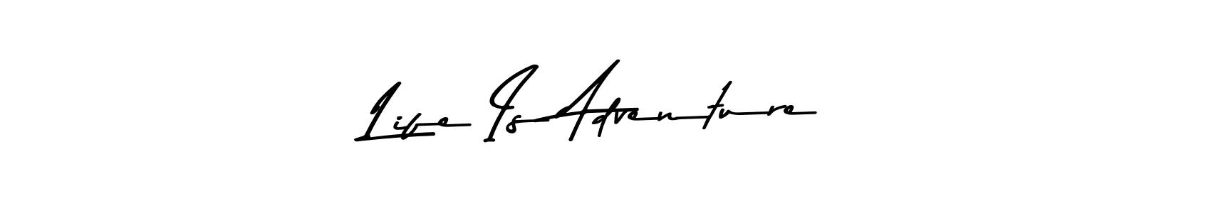 How to make Life Is Adventure signature? Asem Kandis PERSONAL USE is a professional autograph style. Create handwritten signature for Life Is Adventure name. Life Is Adventure signature style 9 images and pictures png