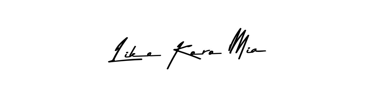 Create a beautiful signature design for name Like Koro Mia. With this signature (Asem Kandis PERSONAL USE) fonts, you can make a handwritten signature for free. Like Koro Mia signature style 9 images and pictures png