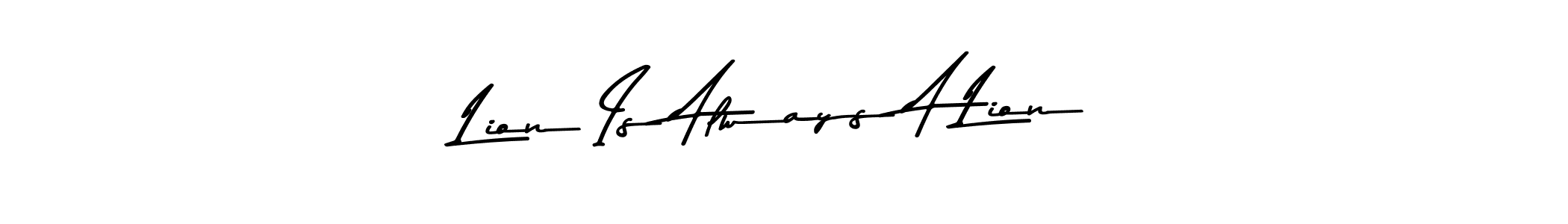 Asem Kandis PERSONAL USE is a professional signature style that is perfect for those who want to add a touch of class to their signature. It is also a great choice for those who want to make their signature more unique. Get Lion Is Always A Lion name to fancy signature for free. Lion Is Always A Lion signature style 9 images and pictures png