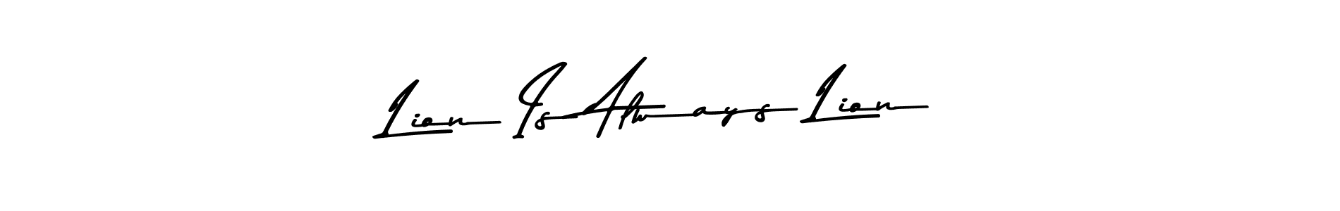 Create a beautiful signature design for name Lion Is Always Lion. With this signature (Asem Kandis PERSONAL USE) fonts, you can make a handwritten signature for free. Lion Is Always Lion signature style 9 images and pictures png