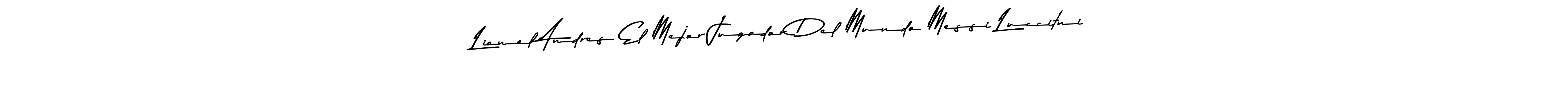 Also You can easily find your signature by using the search form. We will create Lionel Andres El Mejor Jugador Del Mundo Messi Luccitni name handwritten signature images for you free of cost using Asem Kandis PERSONAL USE sign style. Lionel Andres El Mejor Jugador Del Mundo Messi Luccitni signature style 9 images and pictures png