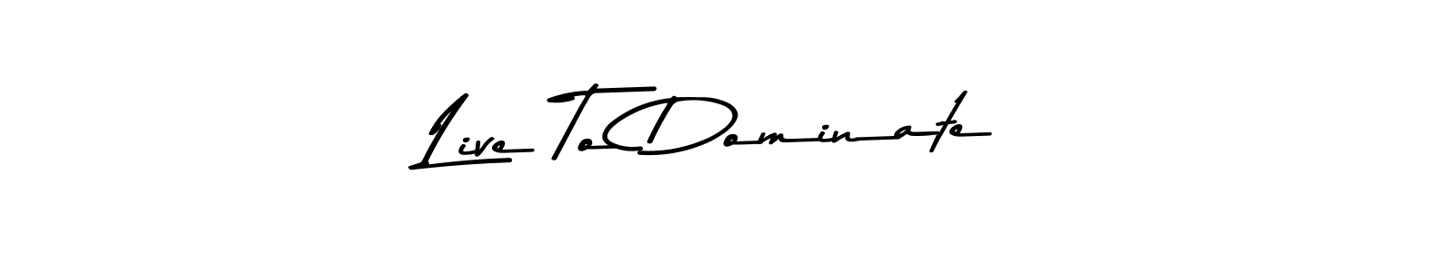 Create a beautiful signature design for name Live To Dominate. With this signature (Asem Kandis PERSONAL USE) fonts, you can make a handwritten signature for free. Live To Dominate signature style 9 images and pictures png