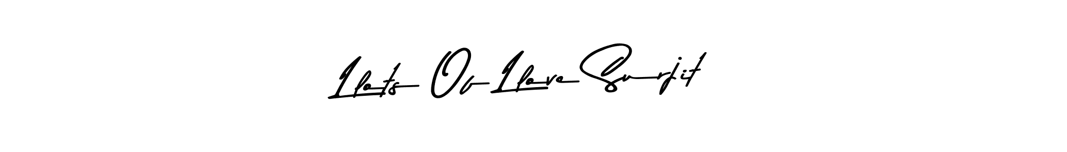 You should practise on your own different ways (Asem Kandis PERSONAL USE) to write your name (Llots Of Llove Surjit) in signature. don't let someone else do it for you. Llots Of Llove Surjit signature style 9 images and pictures png