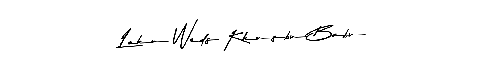 You should practise on your own different ways (Asem Kandis PERSONAL USE) to write your name (Loku Weds Khusbu Babu) in signature. don't let someone else do it for you. Loku Weds Khusbu Babu signature style 9 images and pictures png