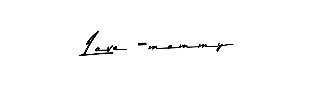 Design your own signature with our free online signature maker. With this signature software, you can create a handwritten (Asem Kandis PERSONAL USE) signature for name Love -mommy. Love -mommy signature style 9 images and pictures png