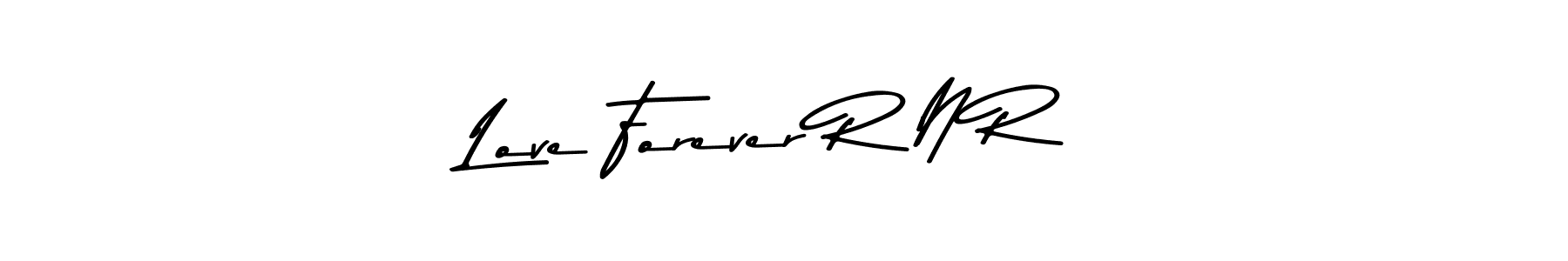 Create a beautiful signature design for name Love Forever R N R. With this signature (Asem Kandis PERSONAL USE) fonts, you can make a handwritten signature for free. Love Forever R N R signature style 9 images and pictures png