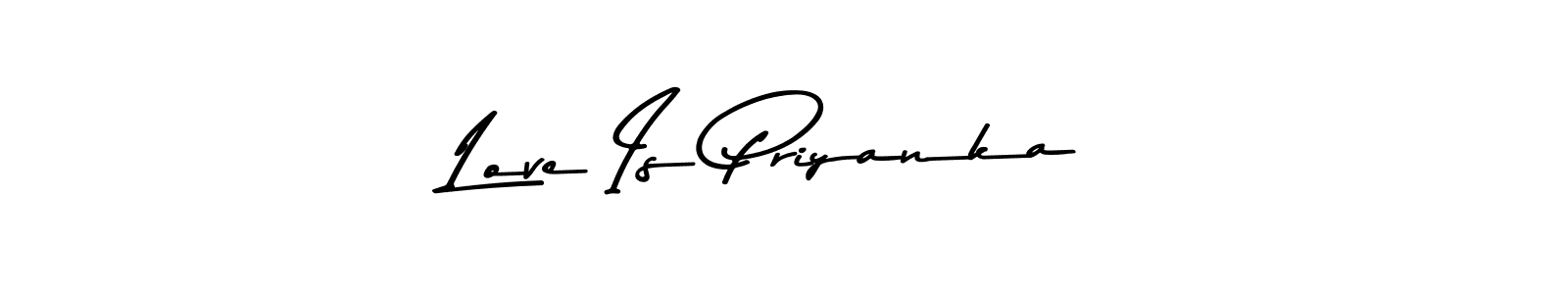 Also You can easily find your signature by using the search form. We will create Love Is Priyanka name handwritten signature images for you free of cost using Asem Kandis PERSONAL USE sign style. Love Is Priyanka signature style 9 images and pictures png