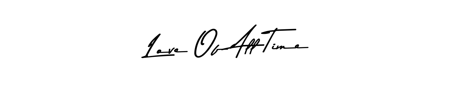 You can use this online signature creator to create a handwritten signature for the name Love Of All Time. This is the best online autograph maker. Love Of All Time signature style 9 images and pictures png