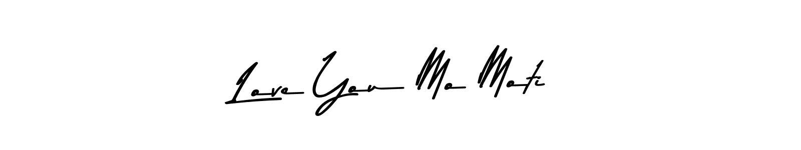 Also we have Love You Mo Moti name is the best signature style. Create professional handwritten signature collection using Asem Kandis PERSONAL USE autograph style. Love You Mo Moti signature style 9 images and pictures png