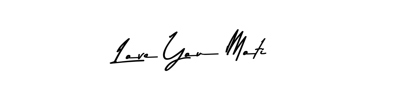 Use a signature maker to create a handwritten signature online. With this signature software, you can design (Asem Kandis PERSONAL USE) your own signature for name Love You Moti. Love You Moti signature style 9 images and pictures png