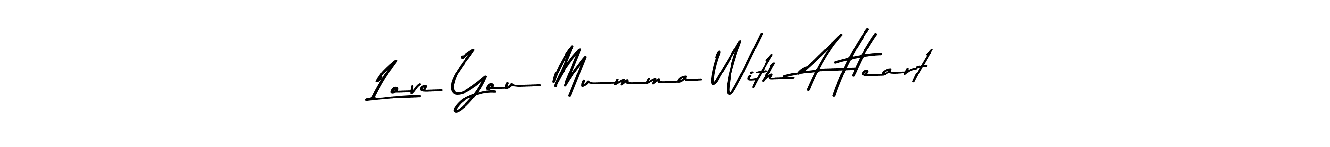 Also we have Love You Mumma With A Heart name is the best signature style. Create professional handwritten signature collection using Asem Kandis PERSONAL USE autograph style. Love You Mumma With A Heart signature style 9 images and pictures png