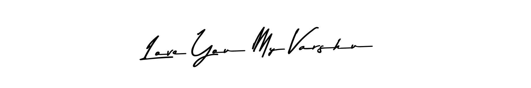 Make a beautiful signature design for name Love You My Varshu. With this signature (Asem Kandis PERSONAL USE) style, you can create a handwritten signature for free. Love You My Varshu signature style 9 images and pictures png