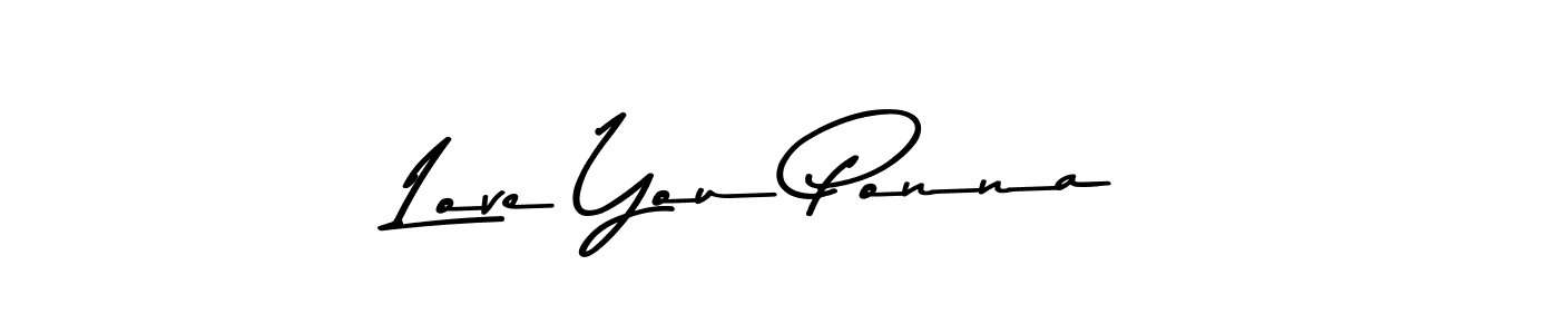 Use a signature maker to create a handwritten signature online. With this signature software, you can design (Asem Kandis PERSONAL USE) your own signature for name Love You Ponna. Love You Ponna signature style 9 images and pictures png