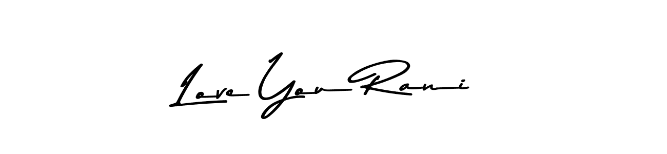 How to make Love You Rani signature? Asem Kandis PERSONAL USE is a professional autograph style. Create handwritten signature for Love You Rani name. Love You Rani signature style 9 images and pictures png