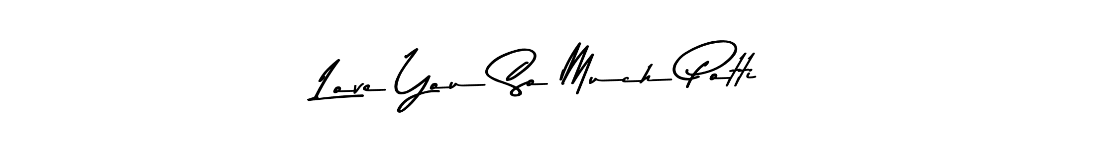 The best way (Asem Kandis PERSONAL USE) to make a short signature is to pick only two or three words in your name. The name Love You So Much Potti include a total of six letters. For converting this name. Love You So Much Potti signature style 9 images and pictures png