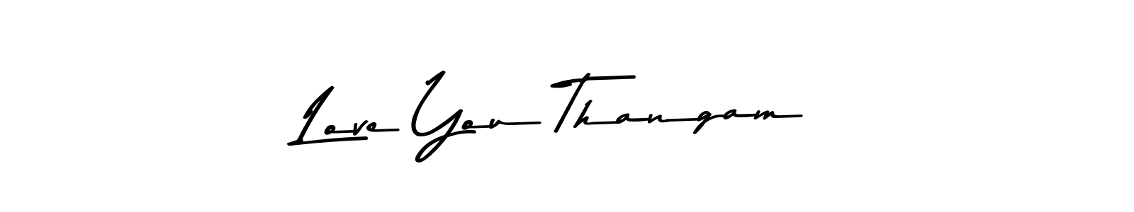 Love You Thangam stylish signature style. Best Handwritten Sign (Asem Kandis PERSONAL USE) for my name. Handwritten Signature Collection Ideas for my name Love You Thangam. Love You Thangam signature style 9 images and pictures png