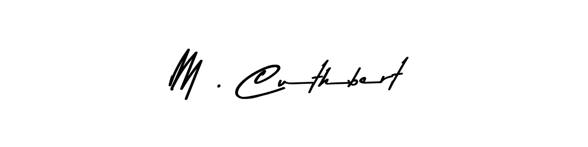 Create a beautiful signature design for name M . Cuthbert. With this signature (Asem Kandis PERSONAL USE) fonts, you can make a handwritten signature for free. M . Cuthbert signature style 9 images and pictures png