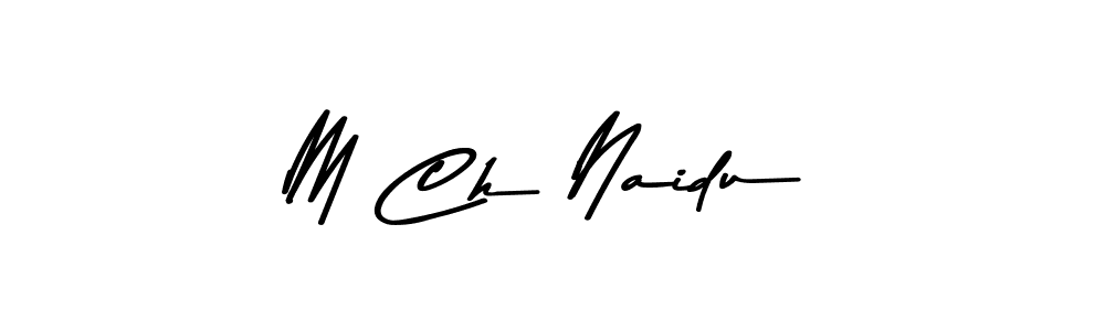 Make a beautiful signature design for name M Ch Naidu. With this signature (Asem Kandis PERSONAL USE) style, you can create a handwritten signature for free. M Ch Naidu signature style 9 images and pictures png